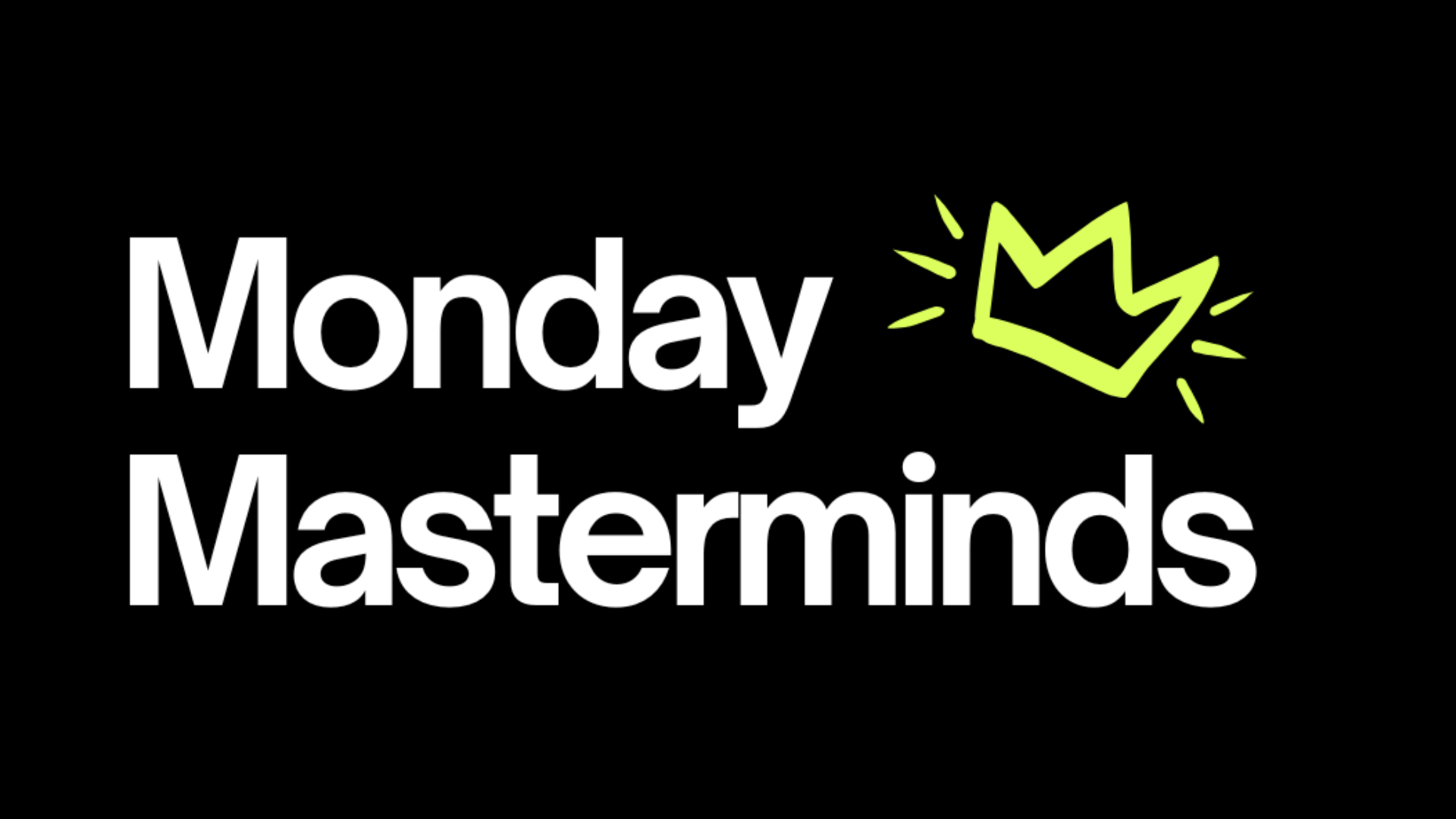 Monday Masterminds